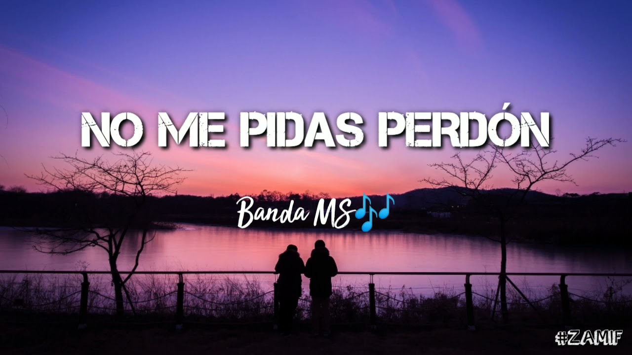 NO ME PIDAS PERDÓN _ Banda MS