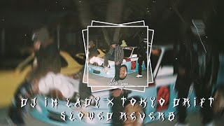 DJ IM LADY X TOKYO DRIFT Slowed Reverb