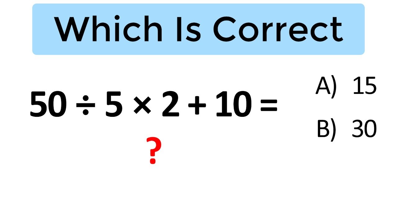 50 divided by 5 times 2 plus 10 = ? A BASIC math problem MANY get WRONG ...