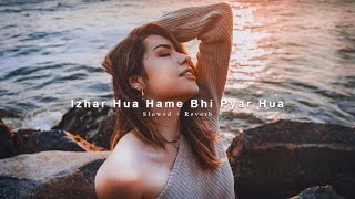 Izhar Hua Hame Bhi Pyar Hua (Slowed   Reverb) | Mind Relax Official