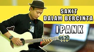 Ipank - Sakit Dalam Bercinta, Lagu Slow Rock Acoustic Guitar Instrument