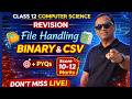 Class 12 Computer Science File Handling (Binary + CSV) One Shot PYQs + Revision | Score 10-12 Marks