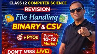 Class 12 Computer Science File Handling (Binary + CSV) One Shot PYQs + Revision | Score 10-12 Marks