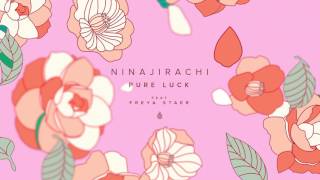Ninajirachi - Pure Luck (feat. Freya Staer)