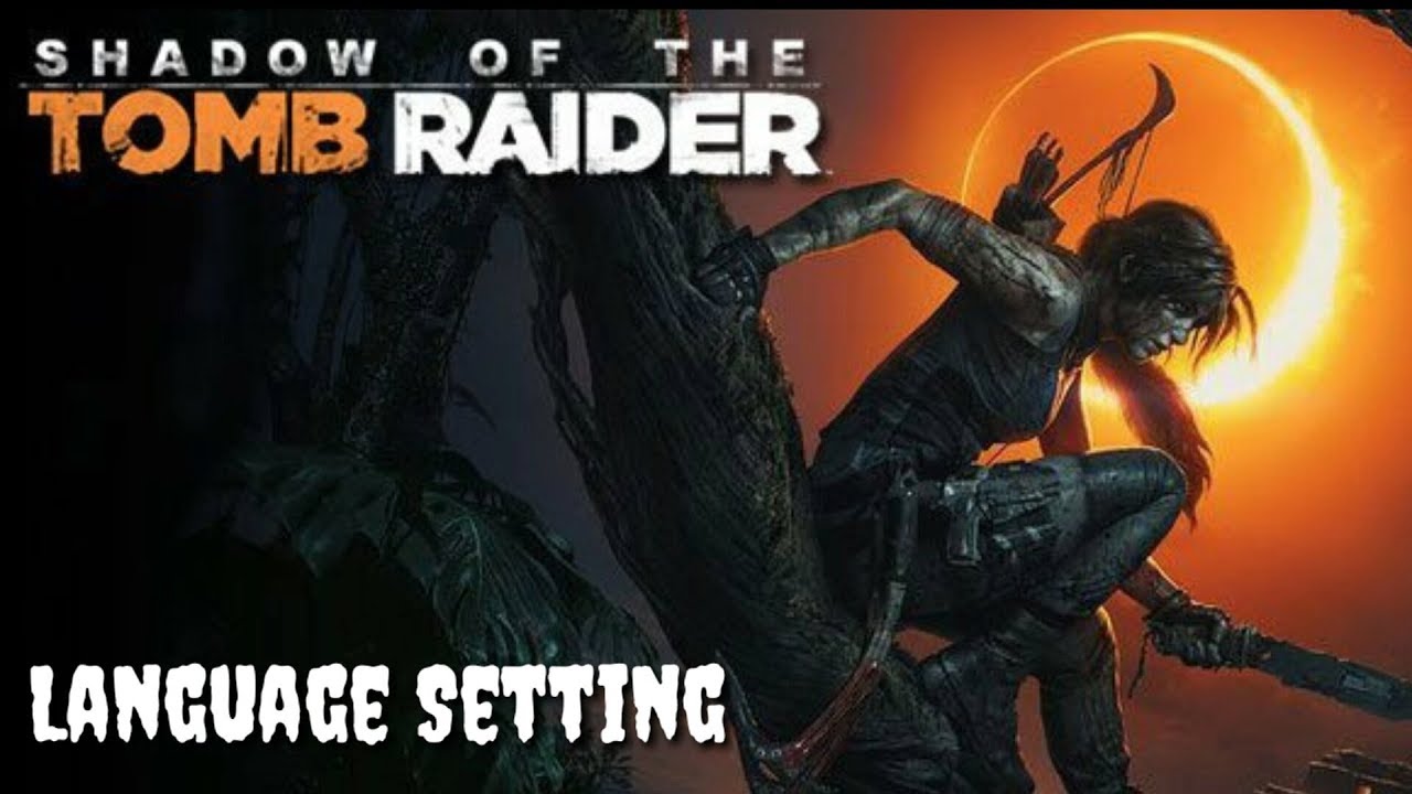 Shadow of the Tomb Raider Language Option - YouTube