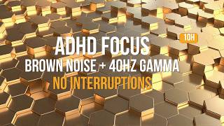 Brown Noise for ADHD | 40Hz Gamma Task Initiation | 3H No Interruptions