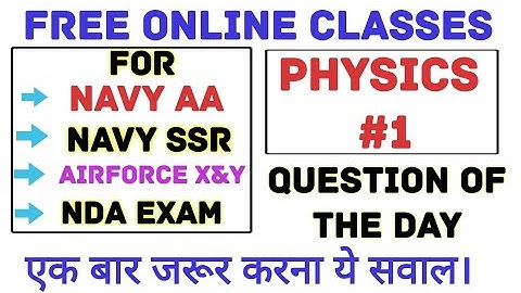 #1 Phsyics- Question Of The Day || Free Online Classes || Navy AA, SSR, Airforce X&Y and NDA ,Rakesh