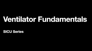 SICU Series: Ventilator Fundamentals for the Surgical Trainee