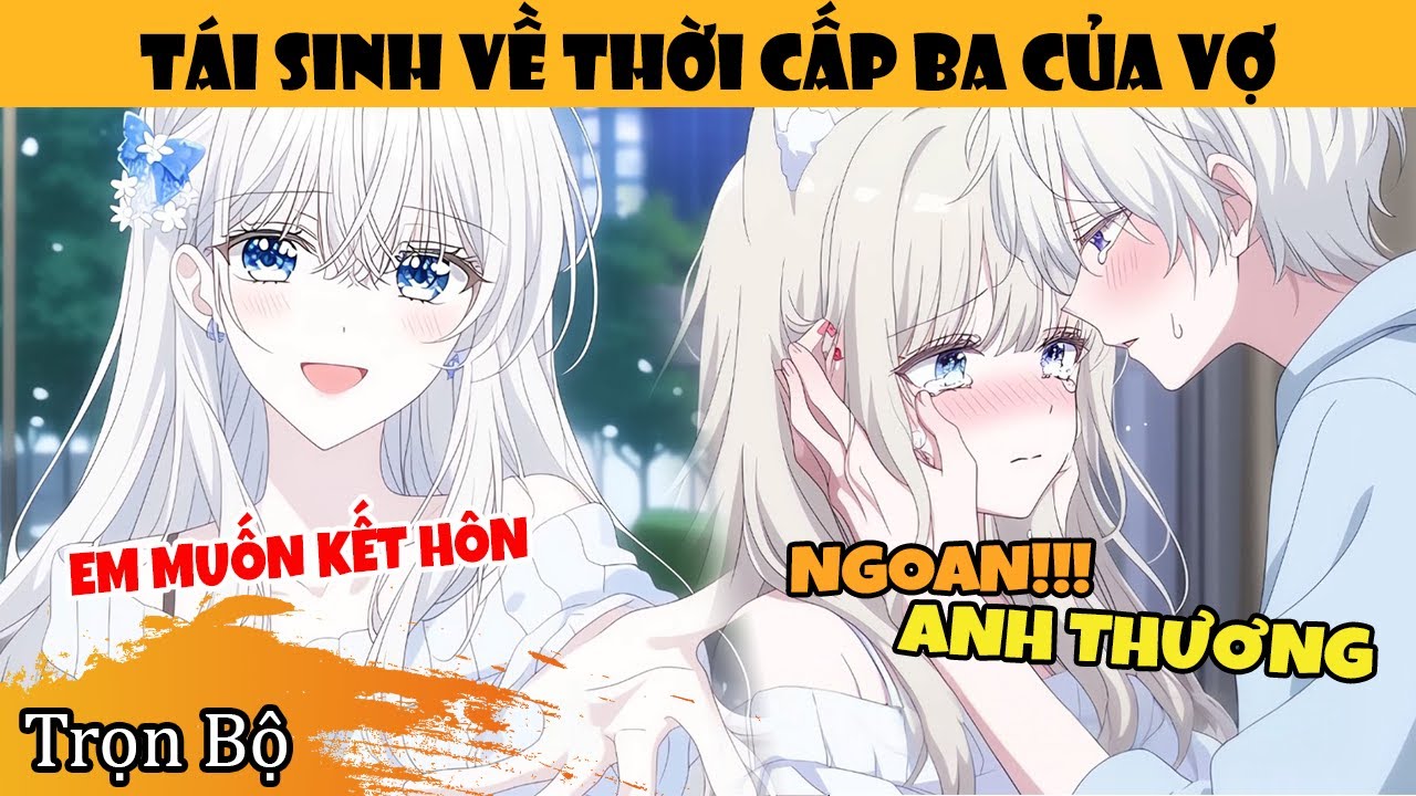 Trọn Bộ | Tái Sinh Quay Về Thời Cấp Ba Của Vợ, Tôi Quyết Tâm Chỉ Làm Kẻ Đứng Ngoài Yên Lặng Quan Sát