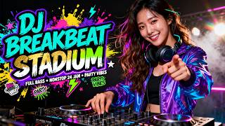 DJ BREAKBEAT FULL BASS NONSTOP 2026 | DJ STADIUM MIXTAPE