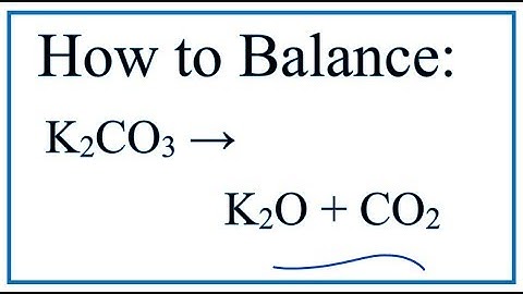 How to Balance K2CO3 = K2O + CO2 (Decomposition of Potassium carbonate)