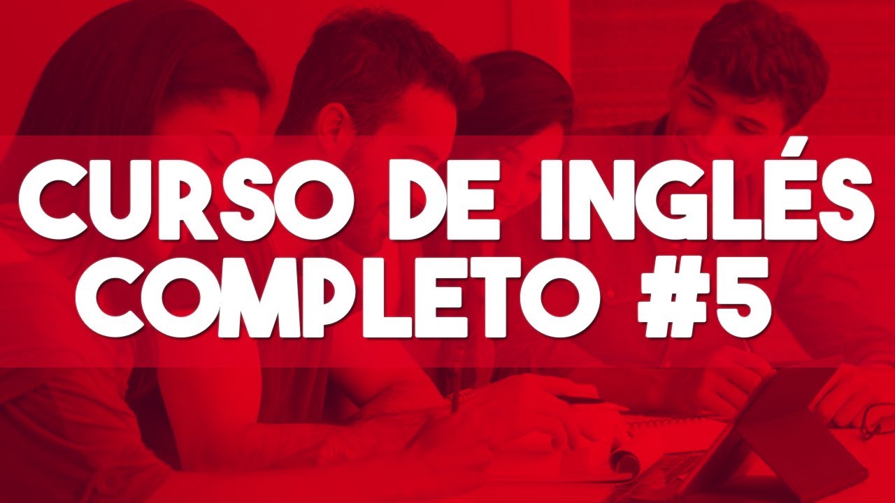 CURSO DE INGLES COMPLETO [DESDE CERO NIVEL INTERMEDIO] CLASE 5 😋 - YouTube