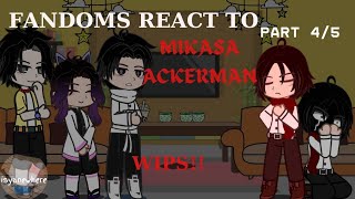 Fandoms react to Attack on Titans♡ Mikasa Ackerman♡ Eremika(duh)♡ Part 4(wip!)