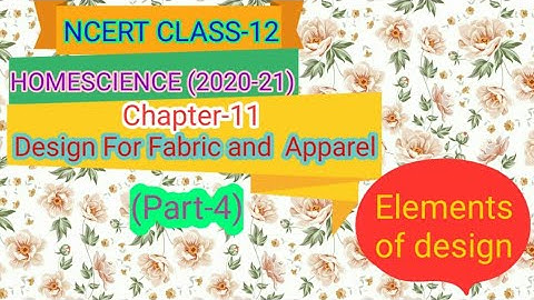 NCERT, CLASS-12, HOMESCIENCE, Chapter-11- DESIGN FOR FABRIC AND APPAREL (Part-4), Achieve it