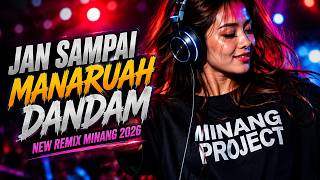 JAN SAMPAI MANARUAH DANDAM – New Remix Minang | Full Bass Viral 2026 🎧 Bikin Auto Goyang!