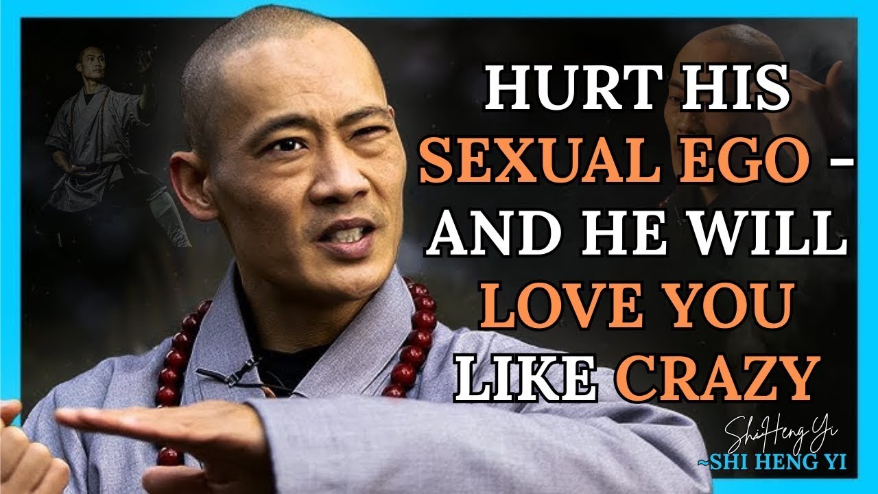 Hurt a Man’s Ego: The Secret to Making Him Obsessed with You – Shi Heng Yi