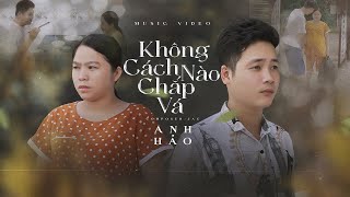 Không Cách Nào Chắp Vá - Anh Hảo Official Music Video 4K