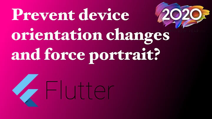 Flutter: how to prevent device orientation changes and force portrait (2020)