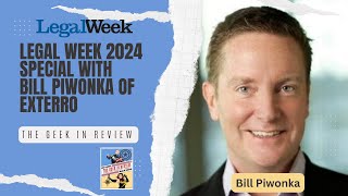 LegalWeek 2024 Special Part Three: Bill Piwonka of Exterro