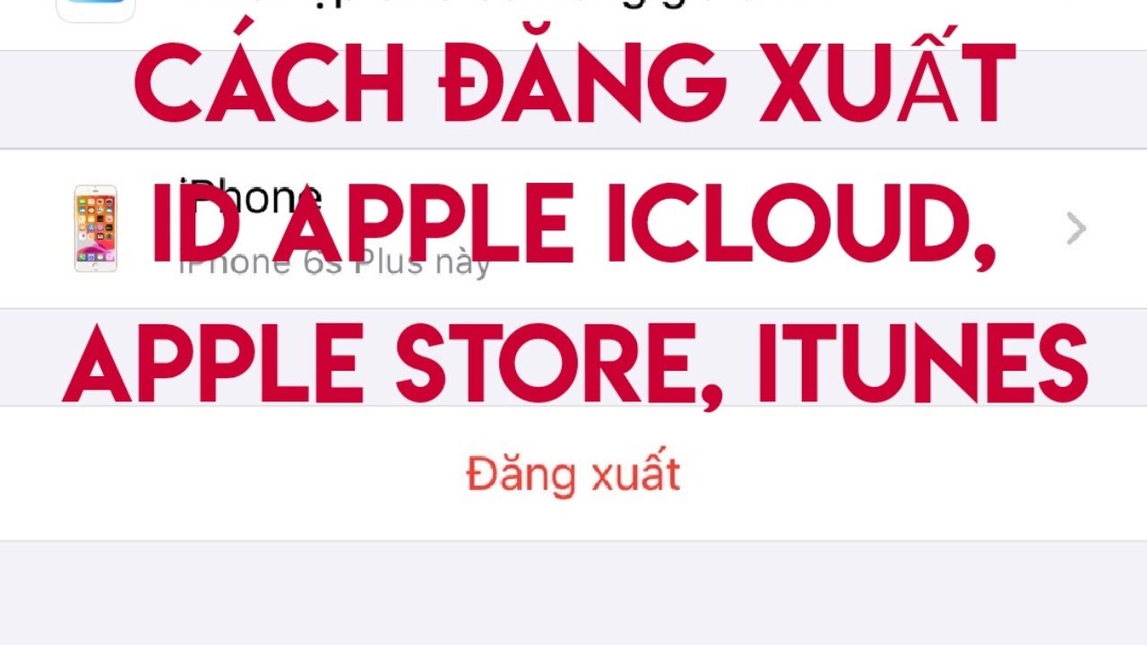 id app store 2022 Cách đăng xuất id apple, icloud, apple store, itunes iphone