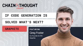 If Code Generation is Solved What's Next? | Graphite’s Greg Foster