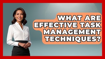What Are Effective Task Management Techniques? - The Personal Growth Path