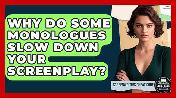 Why Do Some Monologues Slow Down Your Screenplay? - Screenwriter