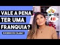 TER UMA FRANQUIA É SUCESSO OU CILADA?