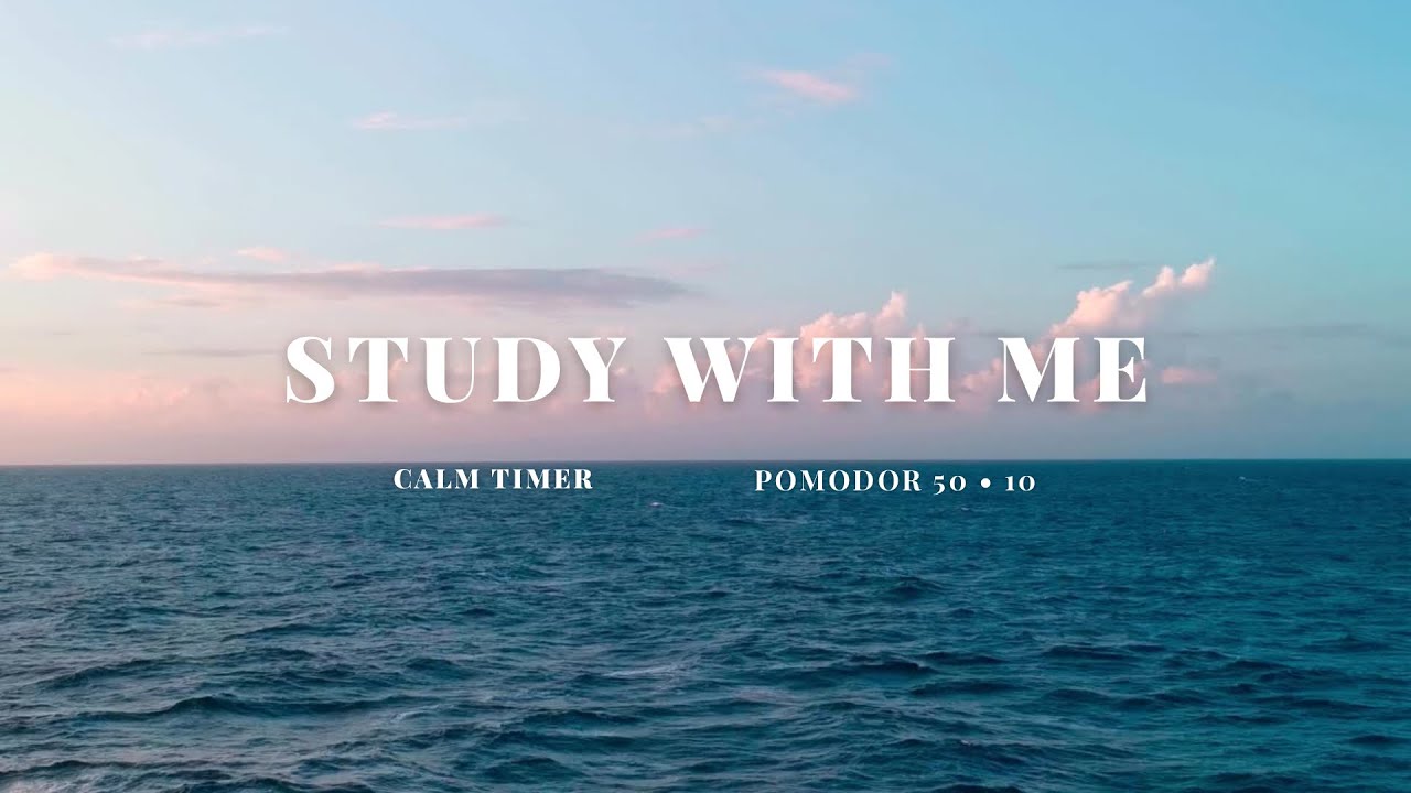 Study With Me | 2 Hour Pomodoro 50/10 | Calm Timer 🌊 - YouTube