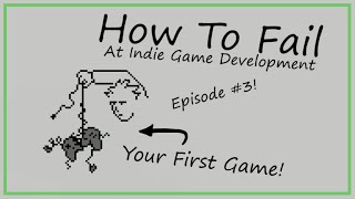 How to Fail at Starting Your First Game