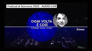 Ogni volta è così. Canta: Emma. Festival di Sanremo 2022 - AUDIO LIVE.