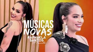 RAPHAELA SANTOS A FAVORITA • REPERTÓRIO NOVO 2024 ( MÚSICAS NOVAS )