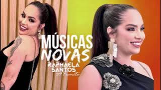 RAPHAELA SANTOS A FAVORITA • REPERTÓRIO NOVO 2024 ( MÚSICAS NOVAS )