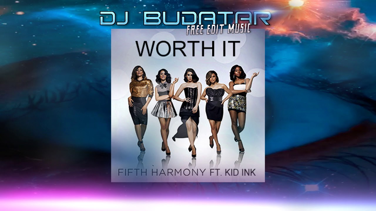 Fifth harmony kid ink. Worth it Fifth Harmony, Kid Ink. Worth it Fifth. Worth it исполнитель Fifth Harmony. Worth it Kid Ink.