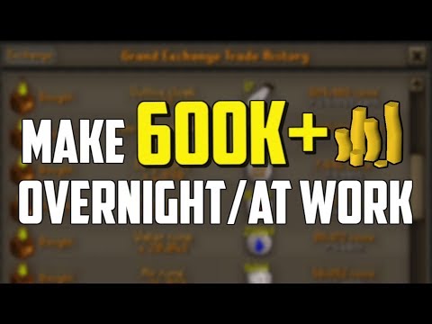 OSRS- Make 600K + Over Night / At Work Every Day! EASY Oldschool Runescape Money Making Guide