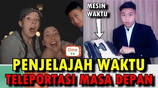 TELEPORTASI KE MASA DEPAN SAMPAI MASUK RUMAH CEWEK BULE 😱😱 - OME. TV INTERNASIONAL