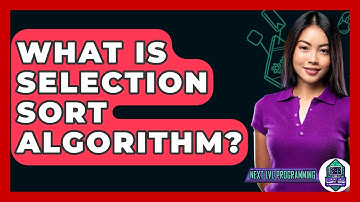 What Is Selection Sort Algorithm? - Next LVL Programming