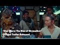 'Star Wars: The Rise of Skywalker' Final Official Trailer Released