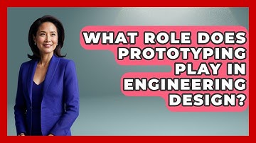 What Role Does Prototyping Play in Engineering Design? - Mechanical Engineering Explained