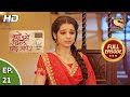 Kyun Utthe Dil Chhod Aaye? - Ep 21 - Full Episode - 22nd February, 2021