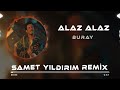 Buray - Alaz Alaz ( Samet Yıldırım Remix )