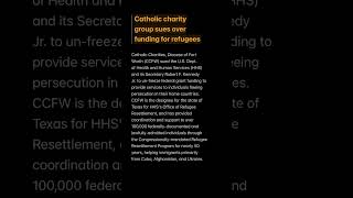 Catholic charity group sues over frozen funding to support refugees