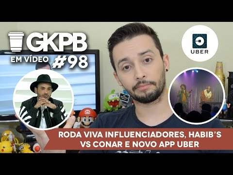 Roda Viva Influenciadores, Habib’s vs Conar e Novo app Uber | GKPB Em Vídeo #98