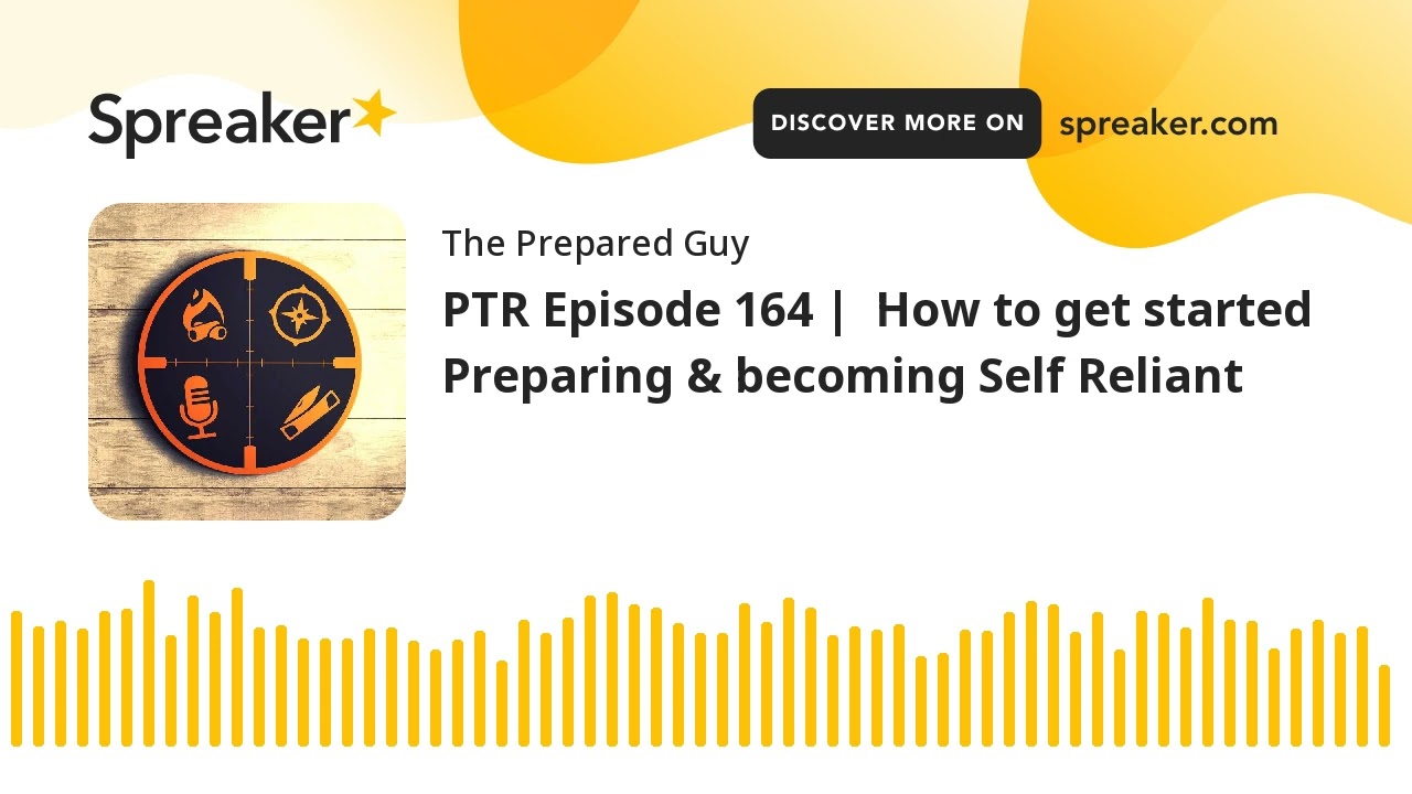 PTR Episode 164 |  How to get started Preparing & becoming Self Reliant (part 2 of 4)