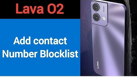 Lava o2 Blacklist me number kaise dale, How to add connect number in Blacklist Lava o2