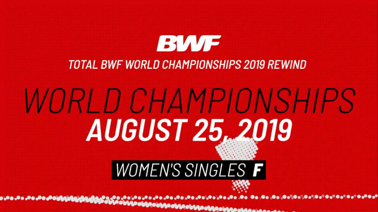 BWF Total Recall Rewind World Championships 2019 Womens Singles F BWF 2020
