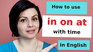 How to use prepositions IN, ON, AT with time in English