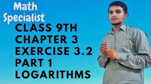 Class 9th Chapter 3 | Exercise 3.2 | Logarithm Part 1"Math Specialist"