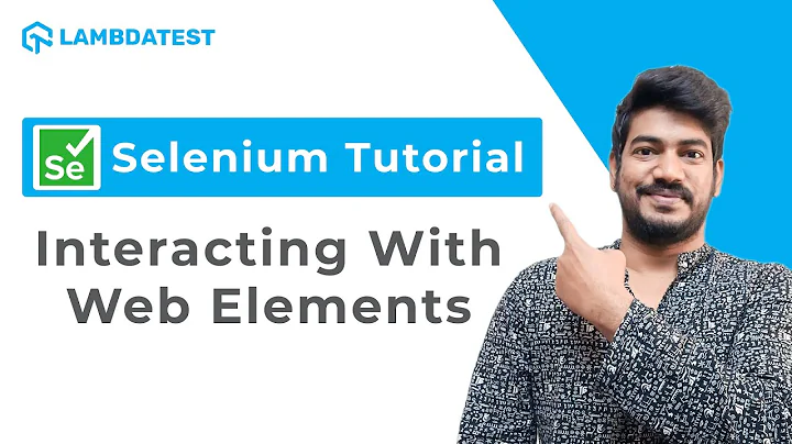 How To Interact With Web Elements In Selenium WebDriver❓ | Selenium Testing Tutorial | LambdaTest