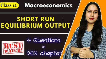 4 Most Important questions |Short run equilibrium output |Oneshot Revision |Macroeconomics |Class12